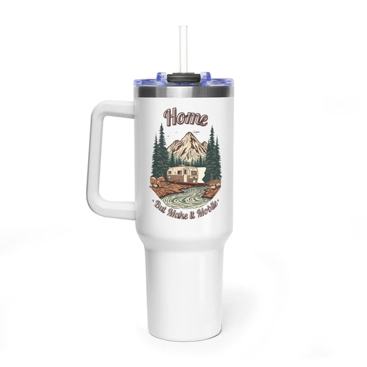 Home But Make It Mobile —  Travel Trailer 40oz Tumbler with Handle & Straw