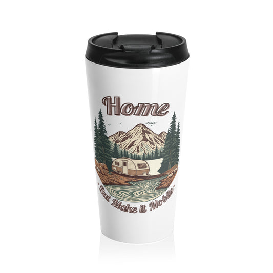 Travel Mug — 'Home But Make It Mobile' Teardrop Camper