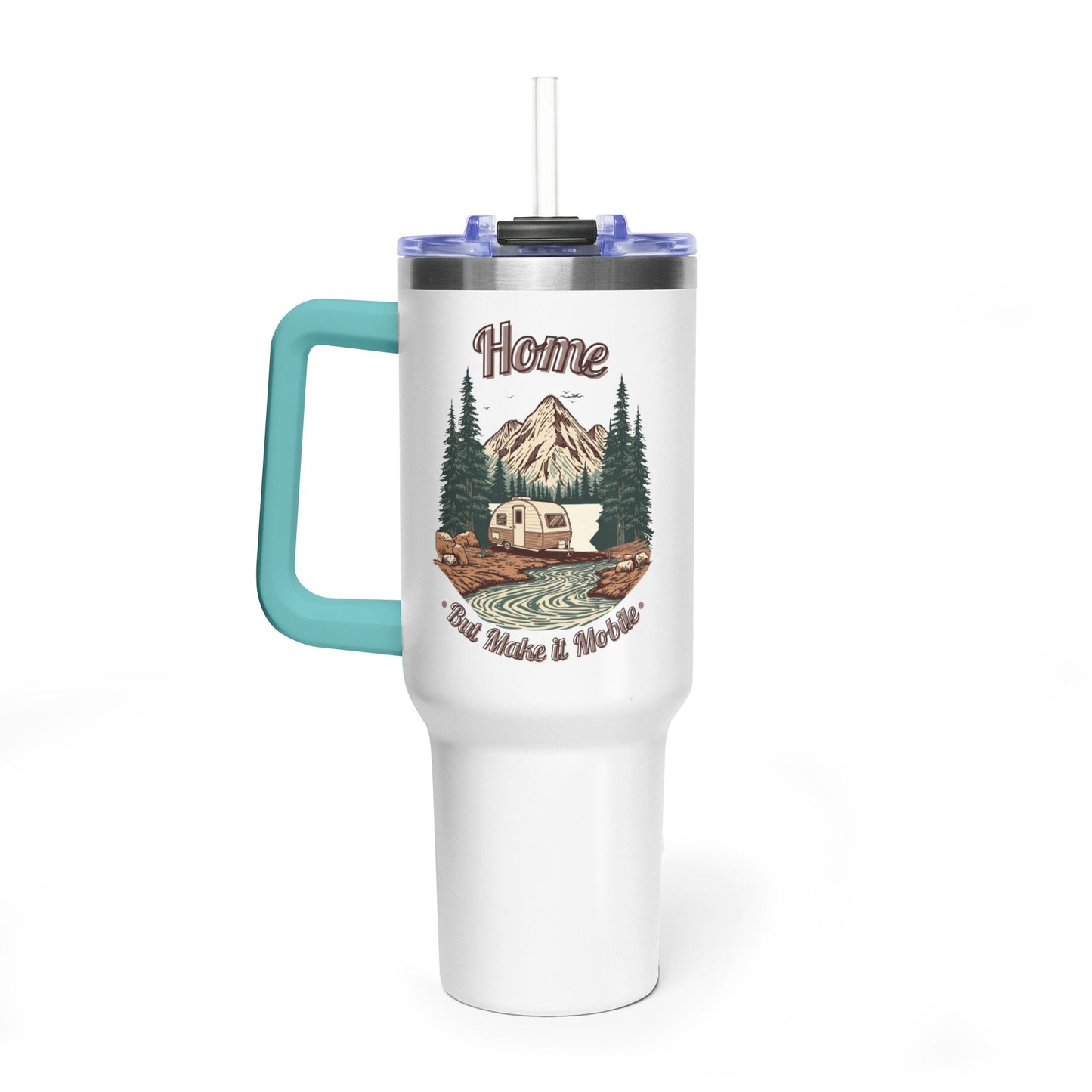 Home But Make It Mobile — Teardrop Camper 40oz Tumbler with Handle & Straw