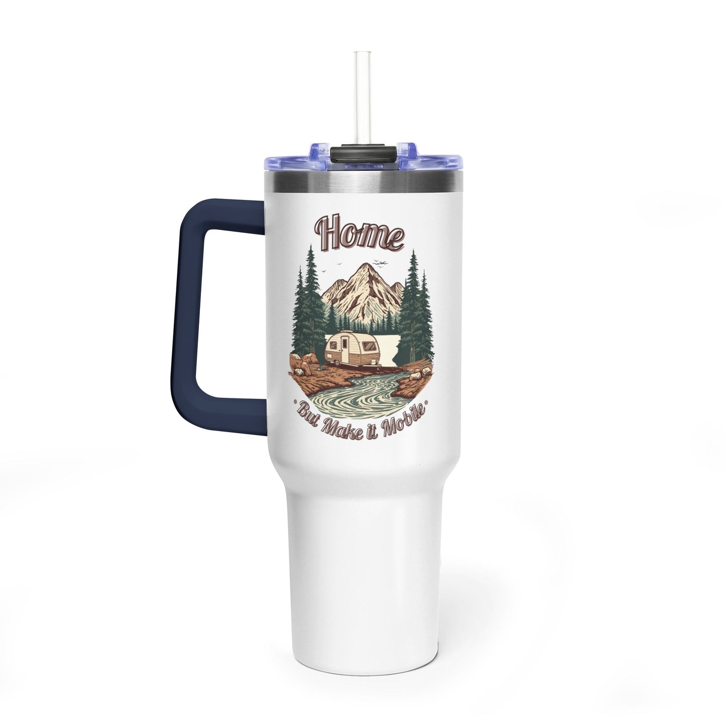 Home But Make It Mobile — Teardrop Camper 40oz Tumbler with Handle & Straw