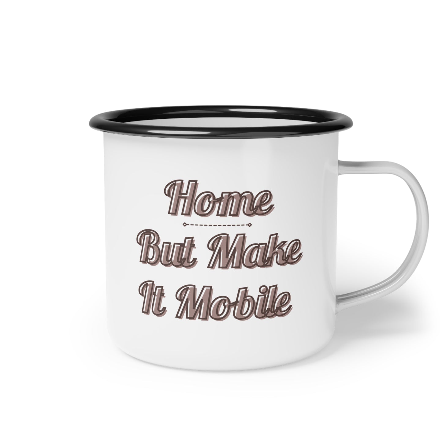 Home But Make It Mobile — Class C Motorhome Enamel Camp Mug